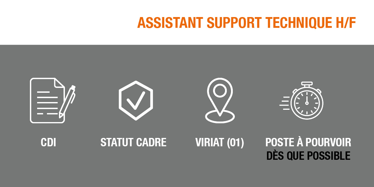 Le poste proposé est un poste en CDI à pourvoir dès que possible, sur la commune de Viriat (01). Nous recherchons un assistant support technique H/F avec un statut cadre.
